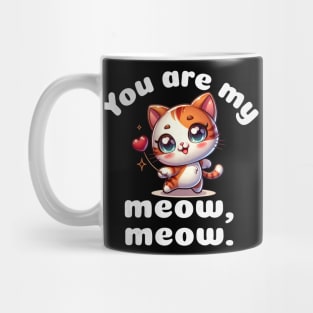 You are my meow meow. Mug